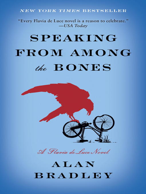 Title details for Speaking from Among the Bones by Alan Bradley - Available